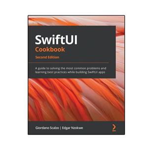 کتاب SwiftUI Cookbook  اثر Giordano Scalzo and Edgar Nzokwe انتشارات نبض دانش 
