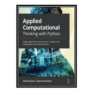 کتاب Applied Computational Thinking with Python اثر Sofía De Jesús and Dayrene Martinez انتشارات مؤلفین طلایی