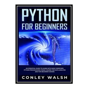 کتاب Python for Beginners اثر Conley Walsh انتشارات مؤلفین طلایی
