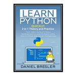 کتاب Learn Python: The Crash Course for Beginners to Learn Python Coding Well in 1 Week with Hands-On Exercises اثر Daniel Bresler انتشارات مؤلفین طلایی