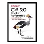 کتاب  C# 9.0 Pocket Reference: Instant Help for C# 9.0 Programmers اثر Joseph Albahari and Ben Albahari انتشارات مؤلفین طلایی