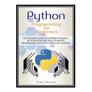 کتاب Python Programming For Beginners اثر James Herron انتشارات مؤلفین طلایی