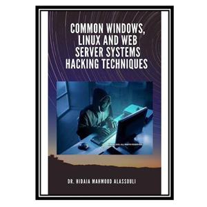 کتاب Common Windows, Linux and Web Server Systems Hacking Techniques اثر Alassouli Dr. Hidaia Mahmood انتشارات مؤلفین طلایی 