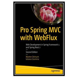 کتاب Pro Spring MVC with WebFlux: Web Development in Spring Framework 5 and Spring Boot 2 اثر Marten Deinum and Iuliana Cosmina انتشارات مؤلفین طلایی 