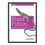 کتاب Fluent Python: Clear, Concise, and Effective Programming اثر Luciano Ramalho انتشارات مؤلفین طلایی