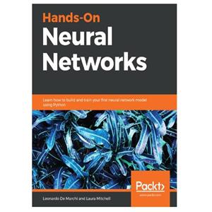 کتاب Hands On Neural Networks اثر Leonardo De Marchi Laura Mitchell انتشارات مؤلفین طلایی 