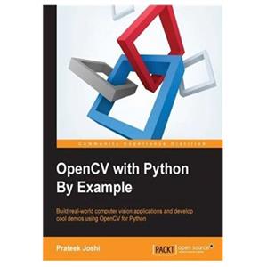 کتاب OpenCV with Python By Example: Build real-world computer vision applications and develop cool demos using OpenCV for Python اثر Prateek Joshi انتشارات مؤلفین طلایی