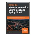 کتاب \t Hands-On Microservices with Spring Boot and Spring Cloud: Build and deploy Java microservices using Spring Cloud, Istio, and Kubernetes اثر Magnus Larsson انتشارات مؤلفین طلایی