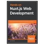 کتاب Hands-on Nuxt.js Web Development: Build universal and static-generated Vue.js applications using اثر Lau Tiam Kok انتشارات مؤلفین طلایی 