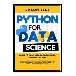 کتاب PYTHON FOR DATA SCIENCE: Guide to computer programming and web coding اثر Jason Test انتشارات مؤلفین طلایی