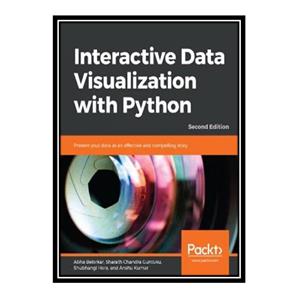 کتاب Interactive Data Visualization With Python : present your data as an. اثر Abha Belorkar انتشارات مؤلفین طلایی