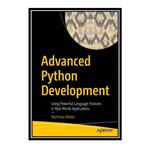 کتاب Advanced Python Development: Using Powerful Language Features in Real-World Applications اثر Matthew Wilkes انتشارات مؤلفین طلایی