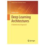 کتاب Deep Learning Architectures - A Mathematical Approach اثر Ovidiu Calin انتشارات مؤلفین طلایی