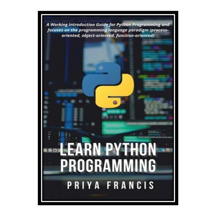 کتاب Learn Python Programming اثر Priya Francis انتشارات مؤلفین طلایی