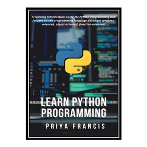کتاب Learn Python Programming اثر Priya Francis انتشارات مؤلفین طلایی