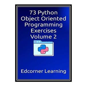 کتاب Python Object Oriented Programming Exercises Volume 2 اثر Edcorner Learning انتشارات مؤلفین طلایی