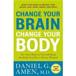 کتاب Change Your Brain Change Your Body اثر Daniel G. Amen, M.D انتشارات تازه ها