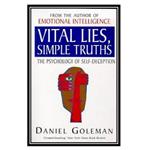 کتاب Vital Lies, Simple Truths: The Psychology of Self Deception اثر Daniel Goleman انتشارات مؤلفین طلایی