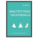 کتاب Analytics Tools for Optimizing UX اثر Simon Mackie انتشارات مؤلفین طلایی