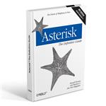 کتاب Asterisk The Definitive Guide FOURTH EDITION اثر جمعی از نویسندگان انتشارات رایان کاویان