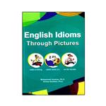 کتاب English Idioms Through Pictures اثر Mohammad Golshan And Alireza Golshan انتشارات نخبگان فردا