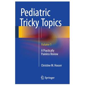 کتاب Pediatric Tricky Topics, Volume 1 اثر Christine M. Houser انتشارات Springer 
