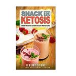 کتاب Snack To Ketosis Over 60 Irresistible Ketogenic Dessert Smoothie Recipes اثر Jeremy Stone انتشارات Elevate