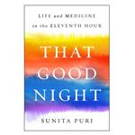 کتاب That Good Night Life and Medicine in the Eleventh Hour اثر Sunita Puri انتشارات Penguin Books