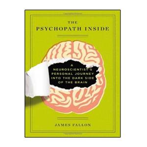 کتاب The Psychopath Inside: A Neuroscientists Personal Journey into the Dark Side of the Brain اثر James Fallon انتشارات نبض دانش