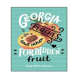 کتاب Georgia Peaches and Other Forbidden Fruit اثر Jaye Robin Brown انتشارات نبض دانش