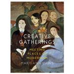کتاب Creative Gatherings: Meeting Places of Modernism اثر Mary Ann Caws انتشارات ری اکشن بوکس