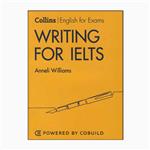 کتاب Collins English for Exams Writing for IELTS اثر Anneli Williams انتشارات کالینز