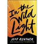 کتاب In the Wild Light اثر Jeff Zentner انتشارات Crown Books for Young Readers