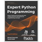 کتاب Expert Python Programming Fourth Edition اثر Michal Jaworski انتشارات رایان کاویان