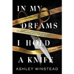 کتاب In My Dreams I Hold a Knife: A Novel اثر Ashley Winstead انتشارات Sourcebooks Landmark