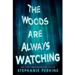 کتاب The Woods Are Always Watching اثر Stephanie Perkins انتشارات Dutton Books for Young Readers