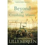 کتاب Beyond the Crushing Waves: A gripping, emotional page-turner اثر Lilly Mirren انتشارات Black Lab Press