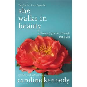 کتاب She Walks in Beauty: A Woman#39;s Journey Through Poems اثر Caroline Kennedy انتشارات Grand Central Publishing 