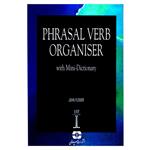 کتاب Phrasal Verb Organiser With Mini-Dictionary اثر John Flower انتشارات سپاهان