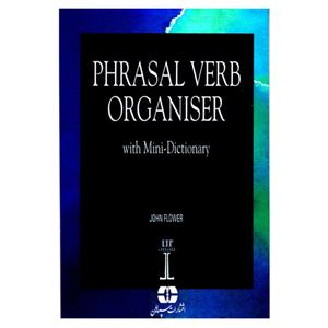 کتاب Phrasal Verb Organiser With Mini-Dictionary اثر John Flower انتشارات سپاهان 