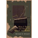 کتاب How I Trade and Invest in Stocks and Bonds اثر Richard D. Wyckoff انتشارات Martino Fine Books