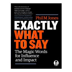 کتاب Exactly What To Say اثر Phil M. Jones انتشارات الوندپویان