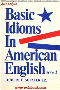 Basic Idioms in American English Boo2 Hubert Setzler 