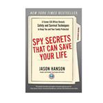 کتاب Spy Secrets That Can Save Your Life: A Former CIA Officer Reveals Safety and Survival Techniques to Keep You and Your Family Protected اثر Jason Hanson انتشارات Penguin