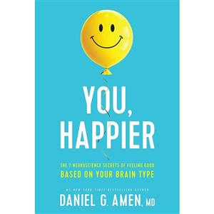 کتاب You, Happier: The 7 Neuroscience Secrets of Feeling Good Based on Your Brain Type اثر Daniel G. Amen, MD انتشارات Tyndale Refresh 