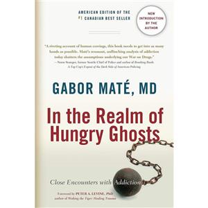 کتاب In the Realm of Hungry Ghosts: Close Encounters with Addiction اثر MD Gabor Mateacute;,Peter A. Levine Ph.D. انتشارات North Atlantic Books