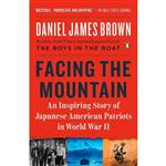 کتاب Facing the Mountain: An Inspiring Story of Japanese American Patriots in World War II اثر Daniel James Brown انتشارات Penguin Books