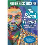 کتاب The Black Friend: On Being a Better White Person اثر Frederick Joseph انتشارات Candlewick