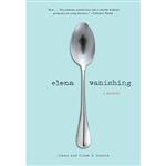 کتاب Elena Vanishing: A Memoir اثر Elena Dunkle and Clare B. Dunkle انتشارات Chronicle Books