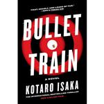 کتاب Bullet Train: A Novel اثر Kotaro Isaka,Sam Malissa انتشارات Harry N. Abrams